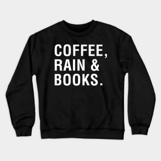 Coffee, Rain & Books. Crewneck Sweatshirt